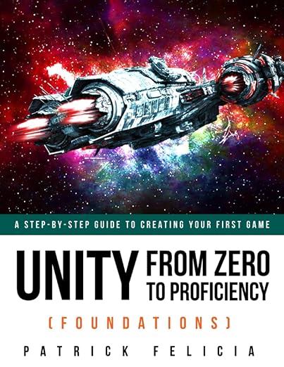 Unity From Zero to Proficiency: Create Your First Game Fast